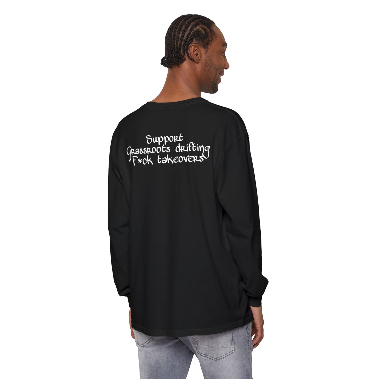 Long Sleeve T-Shirt — "Support Grassroots Drifting, F*ck Takeovers" Back Graphic