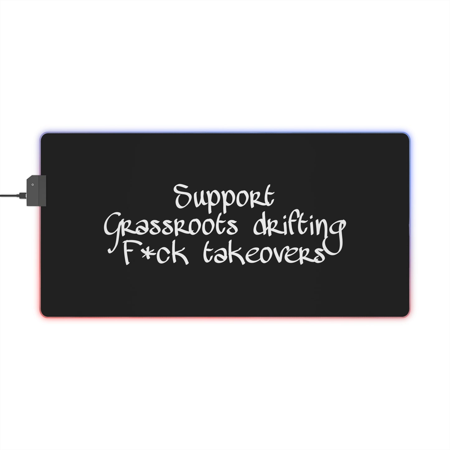 LED Gaming Mouse Pad — "Support Grassroots Drifting, F*ck Takeovers" RGB Desk Mat